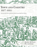 Town and Country 1517 - 1550: Scenes of Everyday Life in Detail from Geisberg's German Single Sheet Woodcuts - Paperback