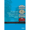 The Role and Origins of Mercian Settlements with the Place-Name Worth - Paperback