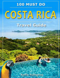 Costa Rica Travel Guide: 100 Must Do! - Paperback