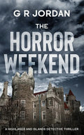 The Horror Weekend: A Highlands and Islands Detective Thriller - Paperback