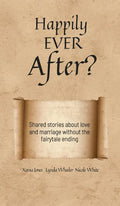Happily Ever After?: Shared stories about love and marriage without the fairytale ending - Hardcover