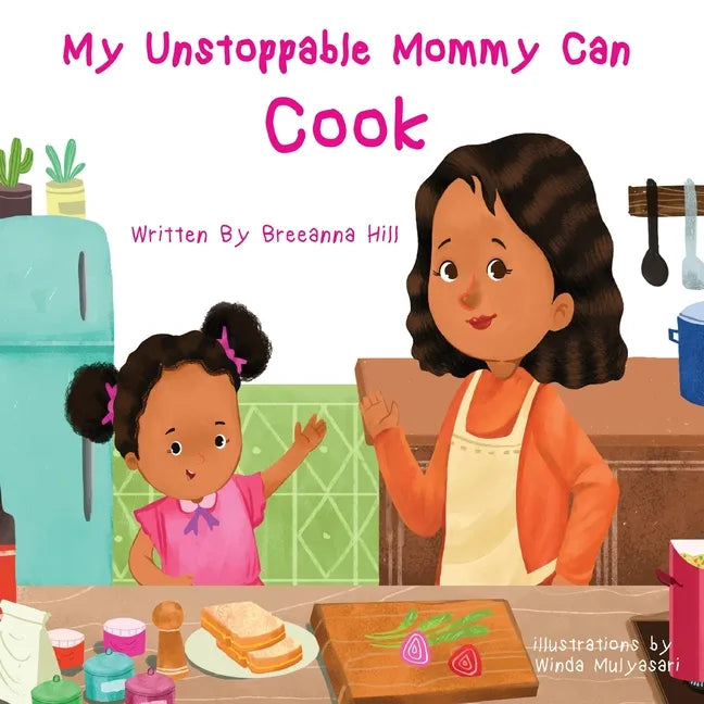 My Unstoppable Mommy Can Cook - Paperback
