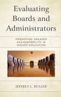 Evaluating Boards and Administrators: Promoting Greater Accountability in Higher Education - Hardcover
