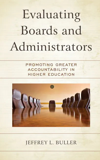 Evaluating Boards and Administrators: Promoting Greater Accountability in Higher Education - Hardcover