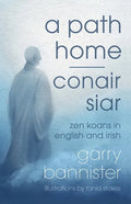 A Path Home / Conair Siar: Zen Koans in English and Irish - Paperback