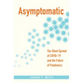 Asymptomatic: The Silent Spread of Covid-19 and the Future of Pandemics - Paperback