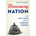 Throwaway Nation: The Ugly Truth about American Garbage - Paperback
