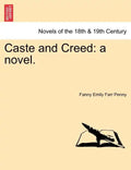 Caste and Creed: A Novel. Vol. I - Paperback