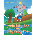 Little Dilly Doo and Lilly Frog Too - Paperback