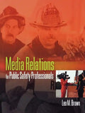 Media Relations for Public Safety Professionals - Paperback