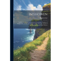 Inishowen: Its History, traditions,& Antiquities Containing a Number of Original Documents, with Numerous Notes From the Annals o - Paperback