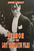 Terror of the Lost Tokusatsu Films: From the FIles of The Big Book of Japanese Giant Monster Movies - Hardcover