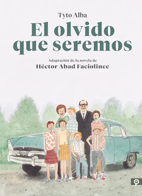 El Olvido Que Seremos (Novela Gráfica) / Memories of My Father. Graphic Novel - Hardcover