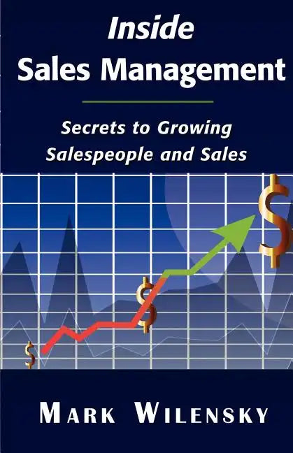 Inside Sales Management: Secrets to Growing Salespeople and Sales - Paperback