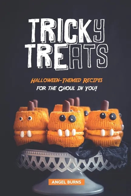 Tricky Treats: Halloween-Themed Recipes for the Ghoul in You! - Paperback