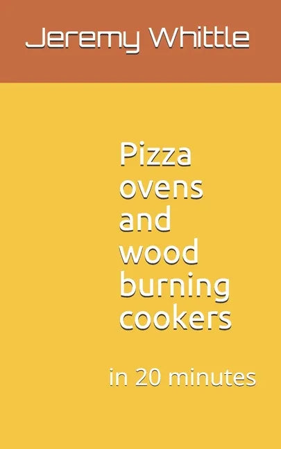 Pizza ovens and wood burning cookers: in 20 minutes - Paperback