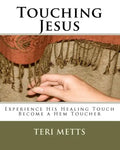 Touching Jesus: Experience His Healing Touch, Become a Hem Toucher - Paperback