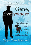 Gene, Everywhere: a life-changing visit from my father-in-law - Hardcover