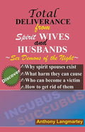 Total Deliverance from Spirit Wives and Husbands: How to Get Rid of Sex Demons of the Night - Paperback
