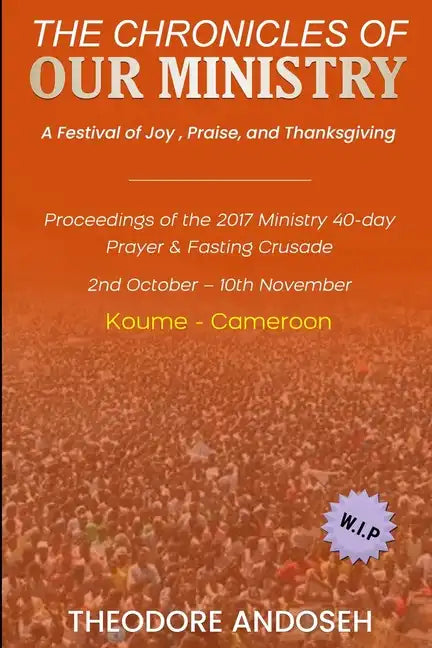 Our Ministry: A Festival of Joy, Praise, And Thanksgiving - Paperback