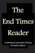 The End Times Reader: A Gathering of Apocalyptic Writing - Paperback