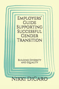 Employers' Guide Supporting Successful Gender Transition: Building Diversity and Equality - Paperback
