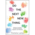 Do the Next New Thing: Embrace Uncertainty and Discover Purpose, Happiness, and Friendship - Paperback