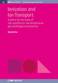 Ionization and Ion Transport: A Primer for the Study of Non-Equilibrium, Low-Temperature Gas Discharges and Plasmas - Hardcover