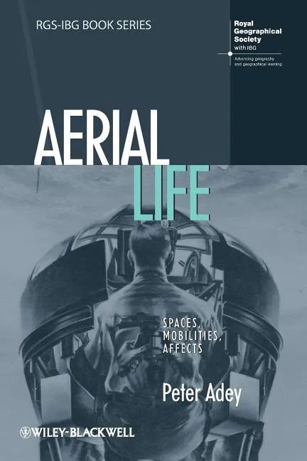 Aerial Life: Spaces, Mobilities, Affects - Paperback