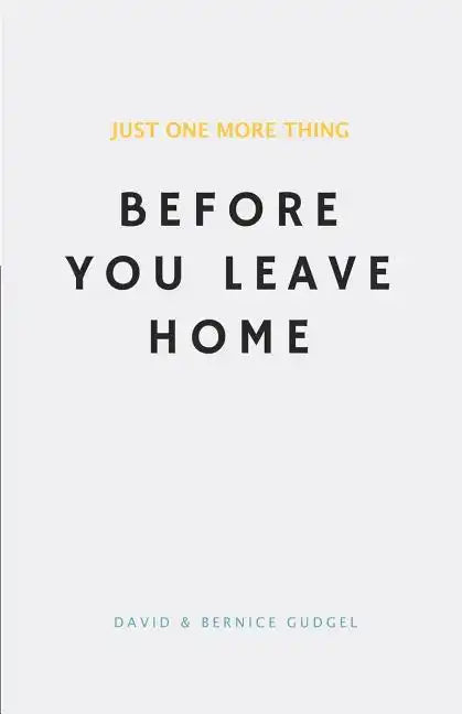 Just One More Thing: Before You Leave Home - Paperback