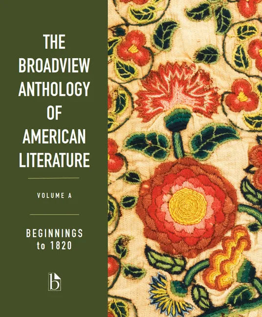 The Broadview Anthology of American Literature Volume A: Beginnings to 1820 - Paperback