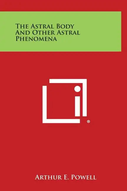 The Astral Body and Other Astral Phenomena - Hardcover