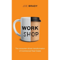 Work Shop: The consumer-driven transformation of Commercial Real Estate - Hardcover