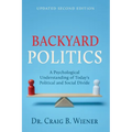 Backyard Politics: A Psychological Understanding of Today's Political and Social Divide - Paperback
