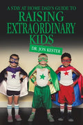 A Stay at Home Dad's Guide to Raising Extraordinary Kids - Paperback