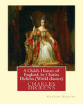 A Child's History of England, by Charles Dickens (World classics): Great Britain-History Juvenile literature, genealogy - Paperback