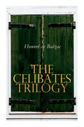 The Celibates Trilogy: Pierrette, The Vicar of Tours & The Black Sheep (The Two Brothers) - Paperback