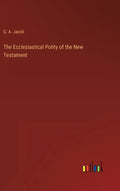 The Ecclesiastical Polity of the New Testament - Hardcover