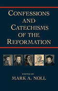 Confessions and Catechisms of the Reformation - Paperback