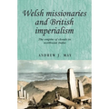 Welsh Missionaries and British Imperialism: The Empire of Clouds in North-East India - Paperback