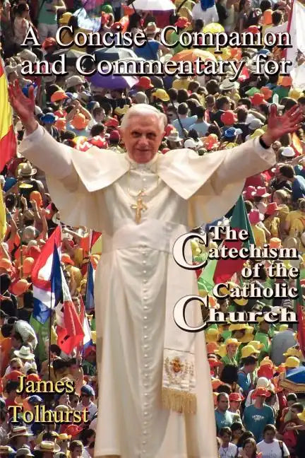 A Concise Companion and Commentary for the Catechism of the Catholic Church - Paperback
