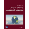 Formas del Fin del Mundo: Crisis, Ecología Y Distopías En La Literatura Y La Cultura Latinoamericanas - Paperback