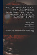 Atlas Minimus Universalis, or, A Geographical Abridgement Ancient and Modern of the Several Parts of the Earth: in Fifty-five Maps Composed Principall - Paperback
