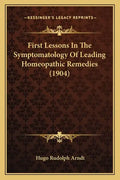 First Lessons in the Symptomatology of Leading Homeopathic Remedies (1904) - Paperback