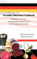 German-American Cookbook: With Emphasis On Recipes Brought To Southern Illinois In 1848 By My Family From Werra Valley - Paperback