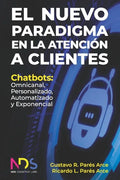 El Nuevo Paradigma en la Atención a Clientes: Chatbots: Omnicanal, Personalizado, Automatizado y Exponencial - Paperback