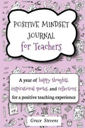 Positive Mindset Journal For Teachers: A Year of Happy Thoughts, Inspirational Quotes, and Reflections for a Positive Teaching Experience (Teacher Gif - Paperback