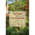 Nature at Your Door: Connecting with the Wild and Green in the Urban and Suburban Landscape - Paperback