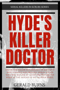 Hyde's Killer Doctor: Enter the psychology of Britain's most famous and prolific serial killer: A True Crime story of Dr. Harold Shipman - Paperback
