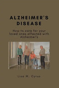 Alzheimer's Disease: How to care for your loved ones affected with Alzheimer's - Paperback